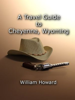 A Travel Guide to Cheyenne, Wyoming