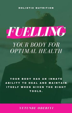 HOLISTIC NUTRITION Fuelling Your Body for Optimal Health