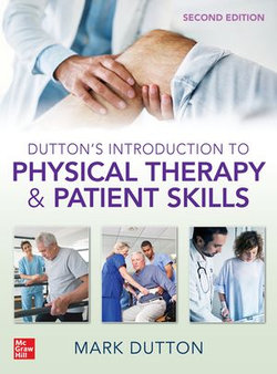 Dutton's Introduction to Physical Therapy and Patient Skills, Second Edition