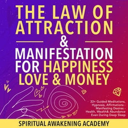 The Law of Attraction& Manifestations for Happiness Love& Money