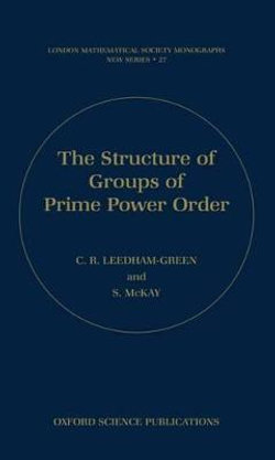 The Structure of Groups of Prime Power Order