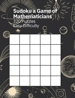 Sudoku a Game of Mathematicians 320 Puzzles Easy Difficulty