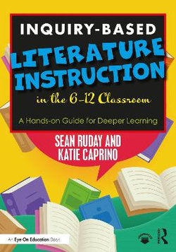 Inquiry-Based Literature Instruction in the 6-12 Classroom