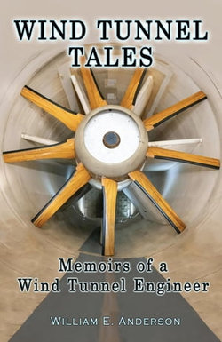 Wind Tunnel Tales, Memoirs of a Wind Tunnel Engineer