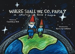 Where Shall We Go, Papa? A Story of Love and Hope