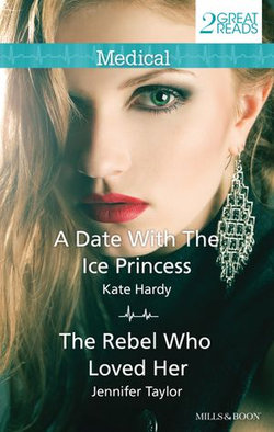 A Date With The Ice Princess/The Rebel Who Loved Her